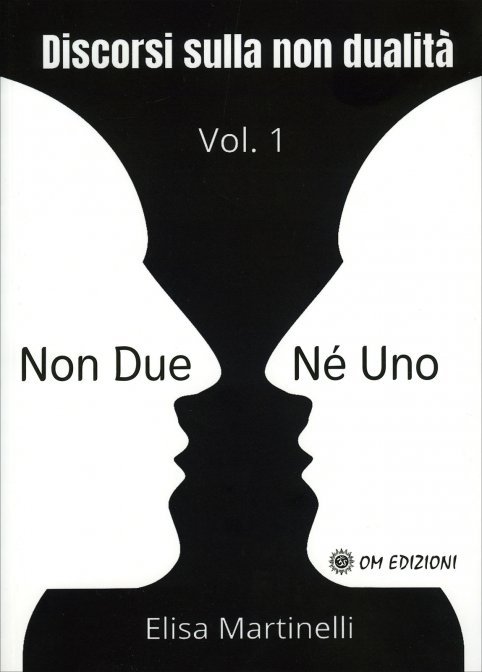 Non due ne' uno. discorsi sulla non dualita vol 1