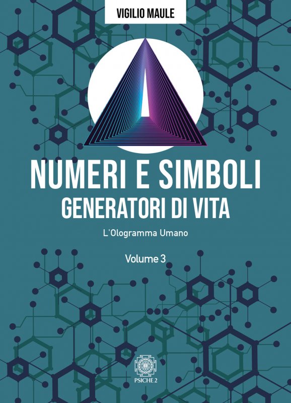 Numeri e simboli generatori di vita. L'ologramma umano