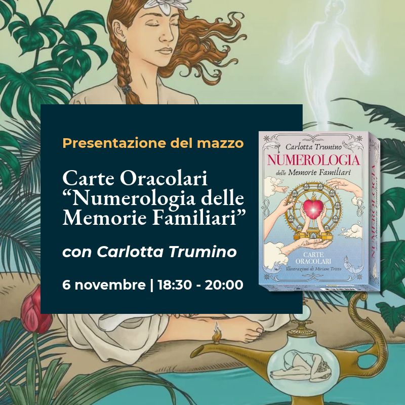 Numerologia delle Memorie Familiari – Presentazione delle Carte Oracolari con Carlotta Trumino