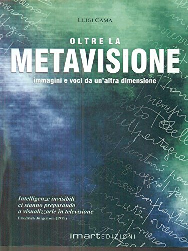 Oltre la metavisione. Immagini e voce da un'altra dimensione