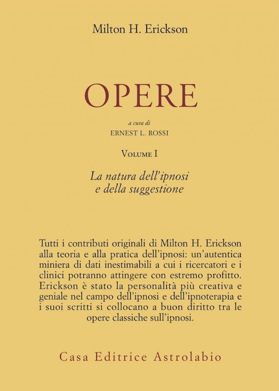 Opere. Vol. 1: La natura dell'Ipnosi e della suggestione