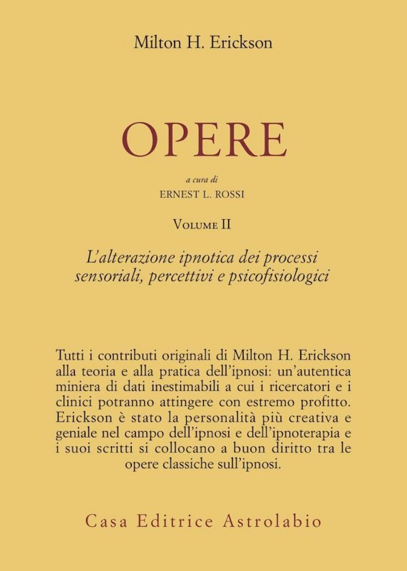 Opere. Vol. 2: L'Alterazione ipnotica dei processi sensoriali, percettivi e psicofisiologici