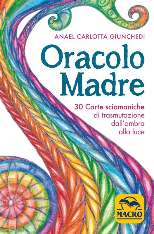 Oracolo madre. 30 carte sciamaniche di trasmutazione dall'ombra alla luce