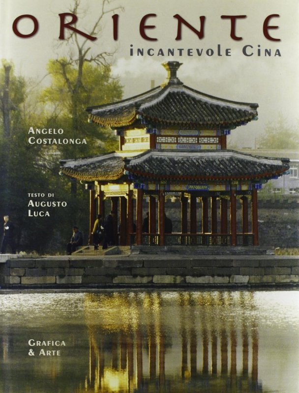 Oriente. Incantevole Cina. Ediz. italiana e inglese