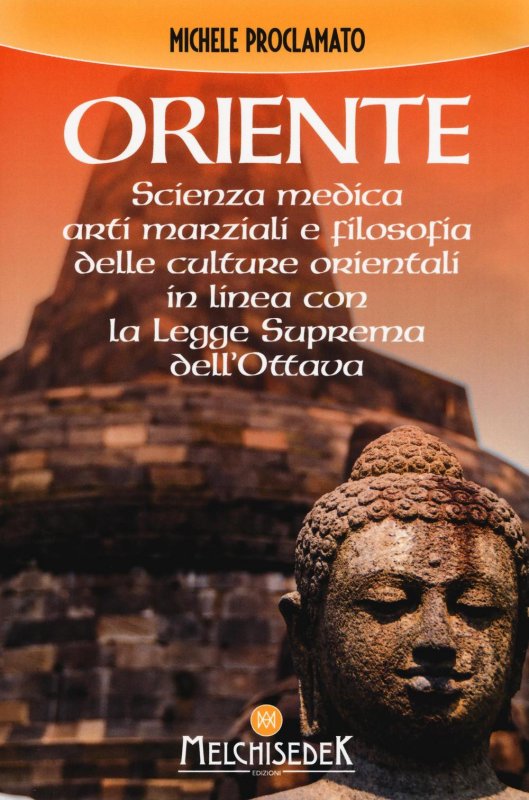 Oriente. Scienza medica, arti marziali e la filosofia delle culture orientali, in linea con la legge suprema dell'ottava