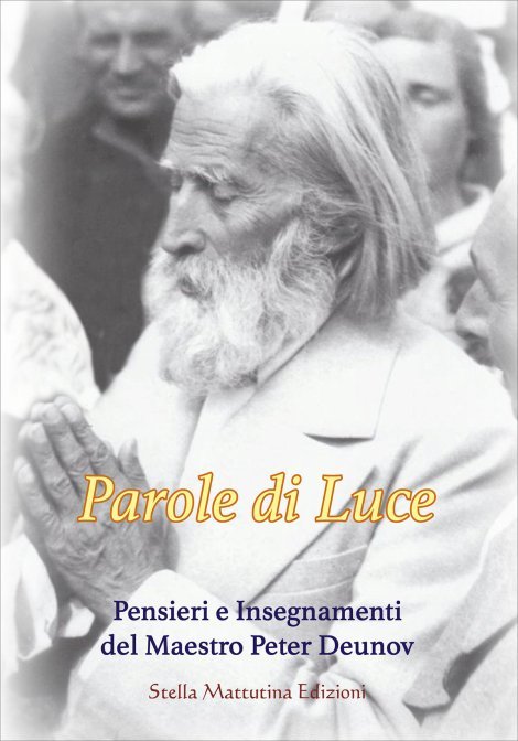 Parole di Luce. Pensieri e insegnamenti del Maestro Peter Deunov