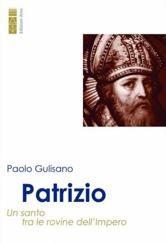 Patrizio. Un santo tra le rovine dell'Impero