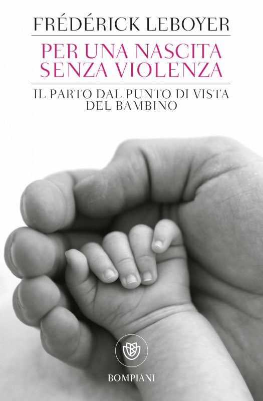 Per una nascita senza violenza. Il parto dal punto di vista del bambino