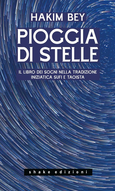 Pioggia di stelle. Il libro dei sogni nella tradizione iniziatica sufi e taoista