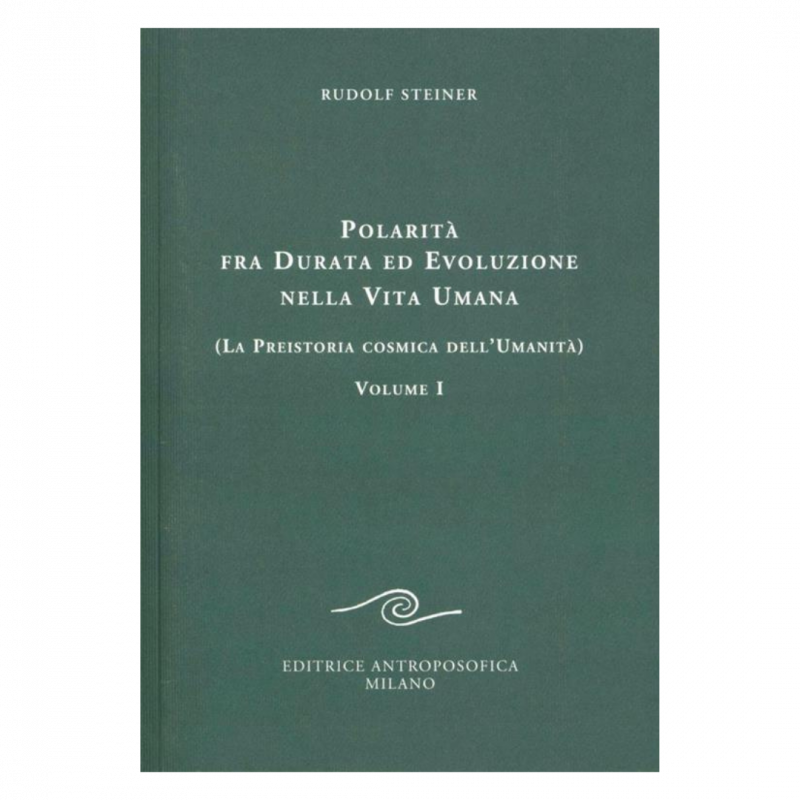 Polarità fra durata ed evoluzione nella vita umana. Vol. 1: La preistoria cosmica dell'umanità
