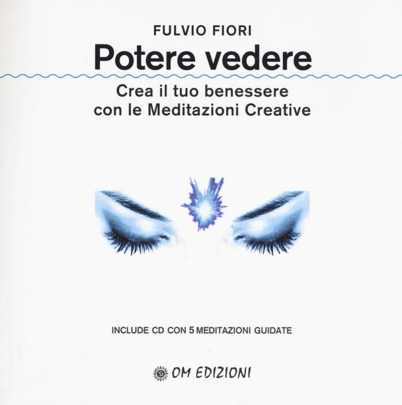 Potere vedere. Crea il tuo benessere con le meditazioni creative