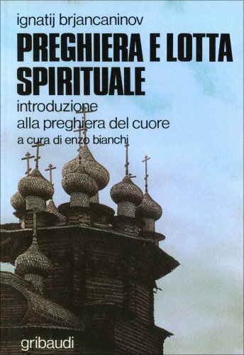Preghiera e lotta spirituale. Introduzione alla preghiera del cuore