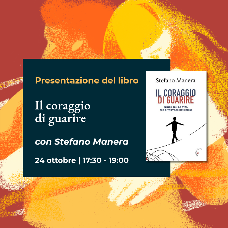 Presentazione del libro  "Il Coraggio di Guarire" con Stefano Manera