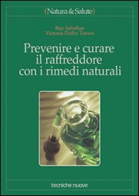 Prevenire e curare il raffreddore con i rimedi naturali