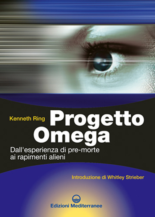Progetto Omega. Dall'esperienza di pre-morte ai rapimenti alieni