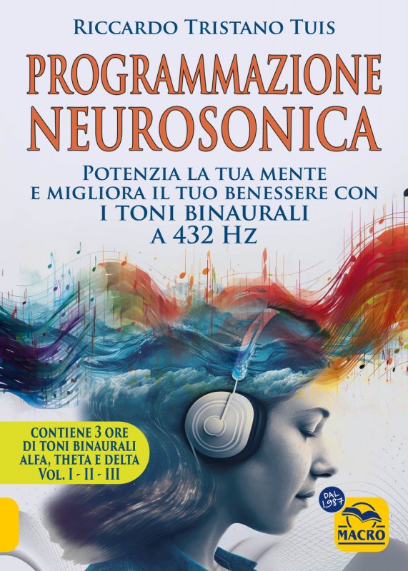 Programmazione neurosonica. Potenzia la tua mente e migliora il tuo benessere con i toni binaurali a 432 Hz2.