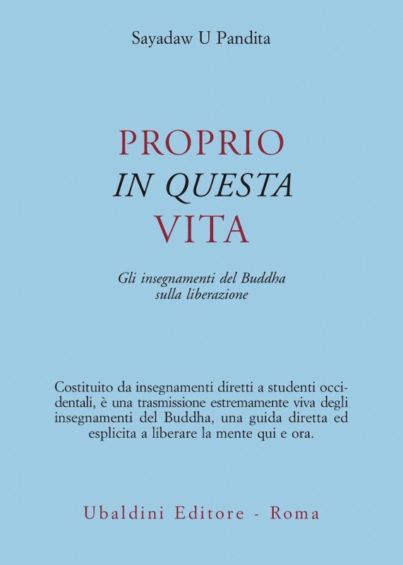 Proprio in questa vita. Gli insegnamenti del Buddha sulla liberazione