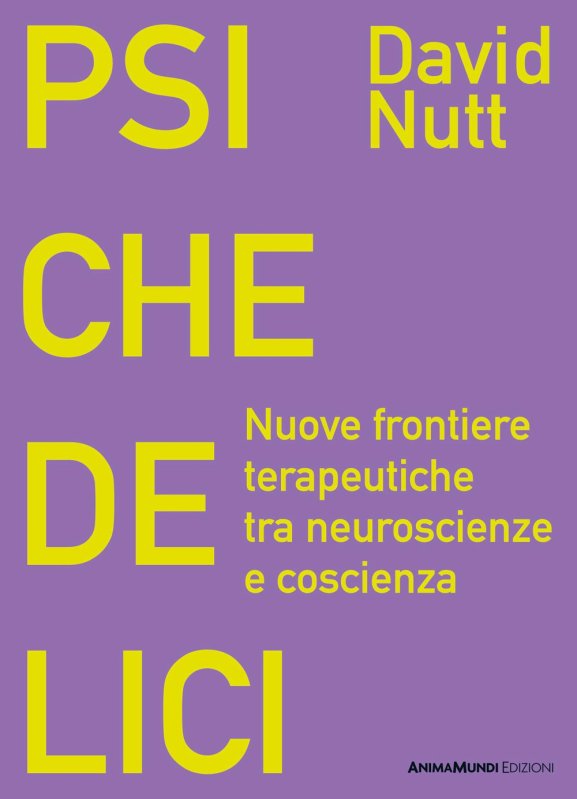 Psichedelici. Nuove frontiere terapeutiche tra neuroscienze e coscienza