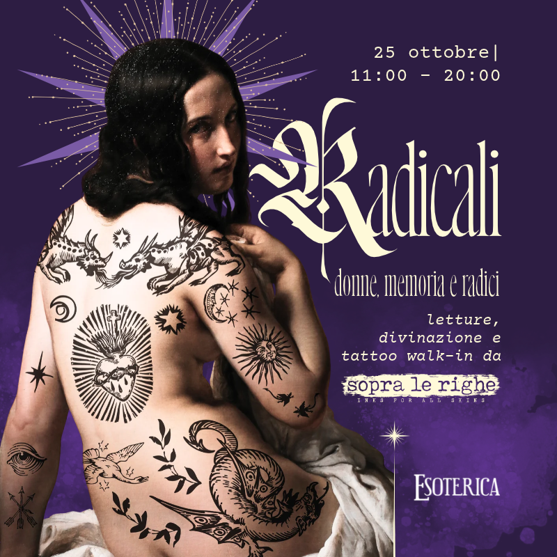 RADICALI | Donne, memoria e radici | Letture, Divinazione e Tattoo Walk-In