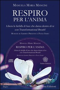 Respiro per l'anima. Libera la farfalla di luce che danza dentro di tecon Trasformational breath®