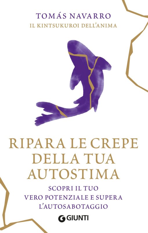 Ripara le crepe della tua autostima. Scopri il tuo vero potenziale e supera l'autosabotaggio