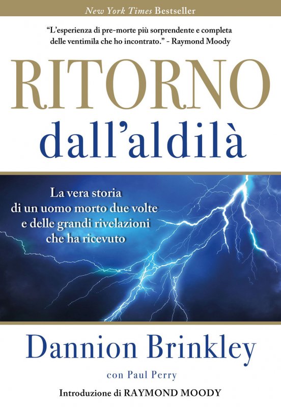 Ritorno dall'Aldilà. La vera storia di un uomo morto due volte e delle grandi rivelazioni che ha ricevuto