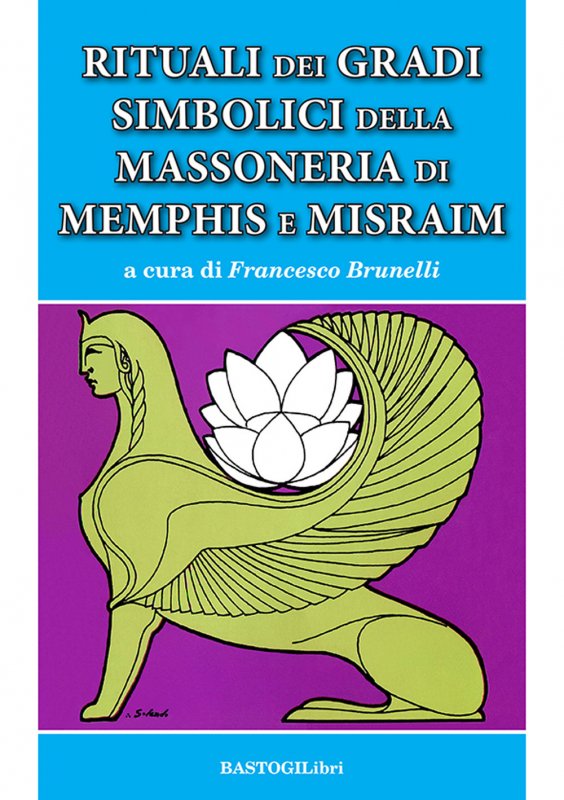Rituali dei gradi simbolici della Massoneria di Memphis e Misraim