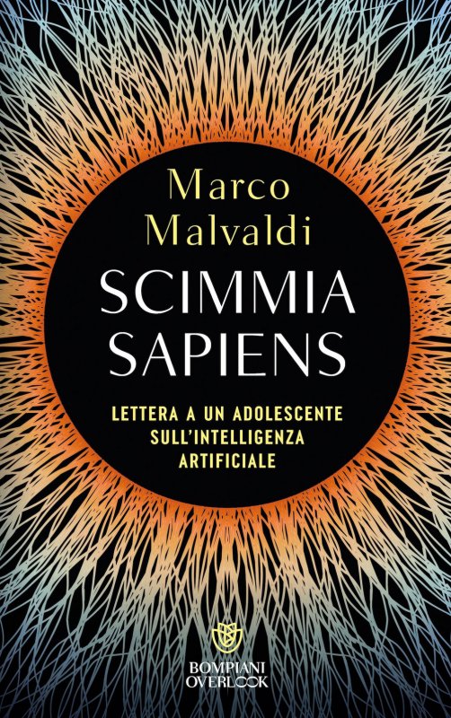 Scimmia sapiens. Lettera a un adolescente sull'intelligenza artificiale