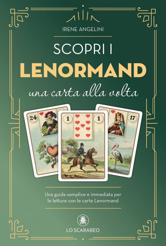 Scopri i Lenormand una carta alla volta. Una guida semplice e immediata per le letture con le carte Lenormand