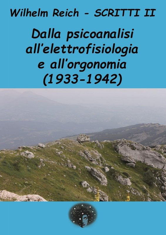Scritti. Vol. 2: Dalla psicoanalisi all'elettrofisiologia e all'orgonomia (1933-1942)