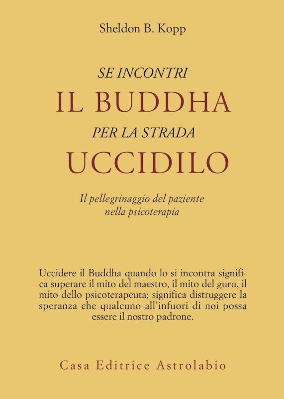 Se incontri il Buddha per la strada uccidilo. Il pellegrinaggio del paziente nella psicoterapia