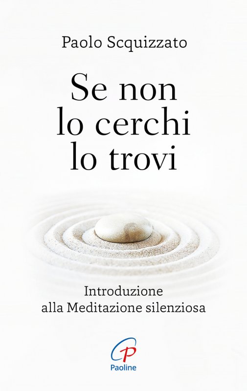 Se non lo cerchi lo trovi. Introduzione alla meditazione silenziosa