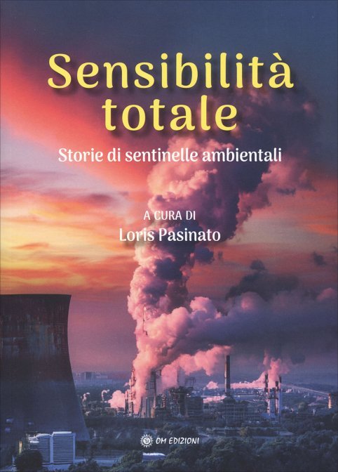 Sensibilità totale. Storie di sentinelle ambientali