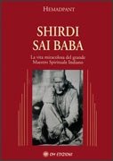 Shirdi Sai Baba. La vita miracolosa del grande maestro spirituale indiano