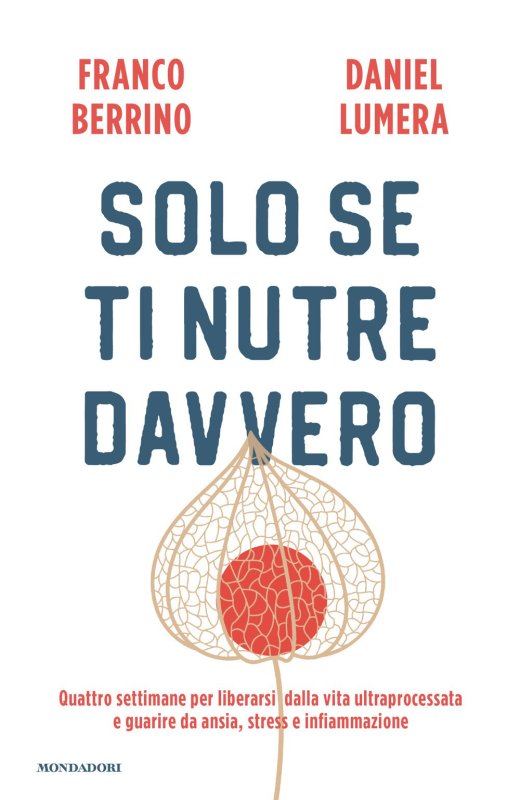 Solo se ti nutre davvero. Quattro settimane per liberarsi dalla vita ultraprocessata e guarire da ansia, stress e infiammazione