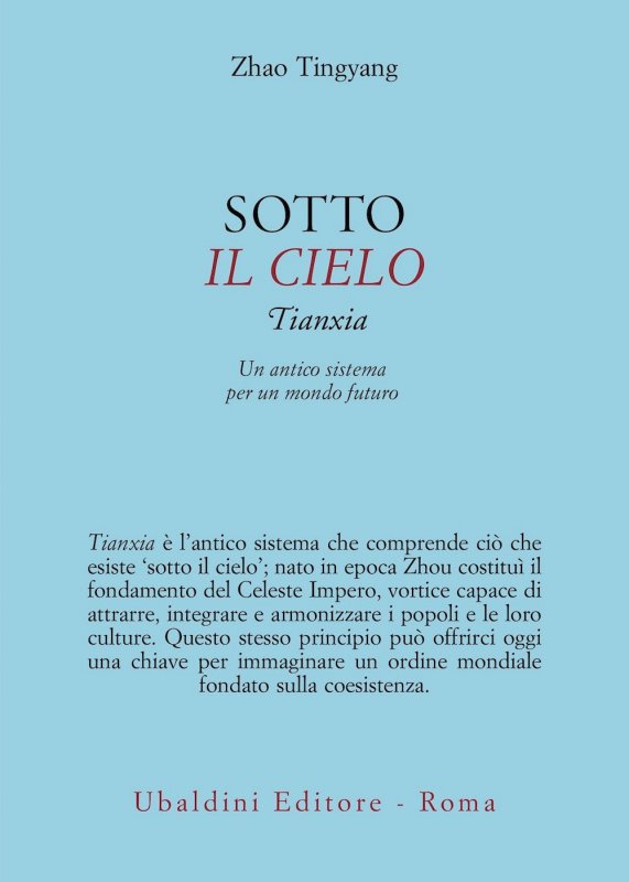 Sotto il cielo. Tianxia: un antico sistema per un mondo futuro