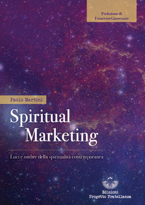 Spiritual marketing. Luci e ombre della spiritualità contemporanea