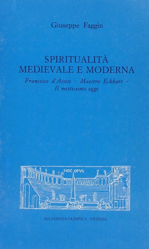 Spiritualità medievale e moderna. Francesco d'Assisi. Maestro Eckhart. Il misticismo oggi