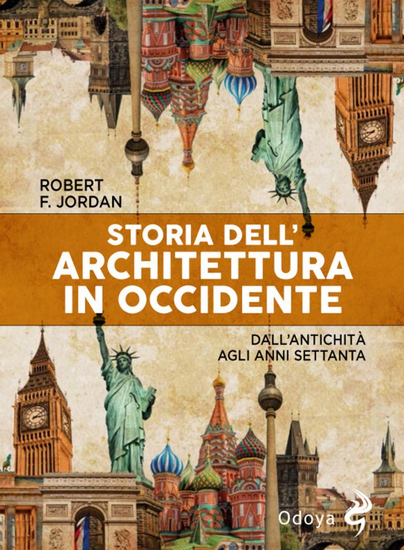 Storia dell’architettura in Occidente. Dall’antichità agli anni Settanta