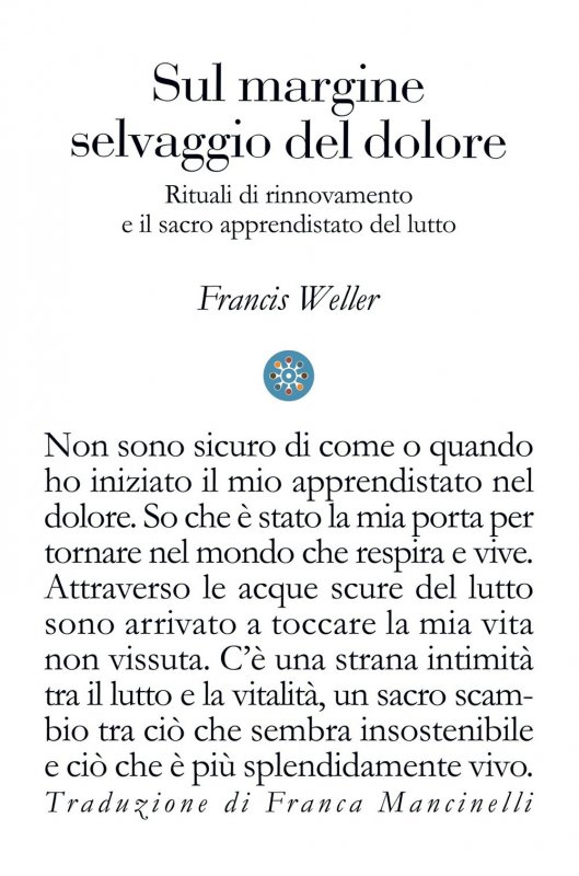 Sul margine selvaggio del dolore. Rituali di rinnovamento e il sacro apprendistato del lutto