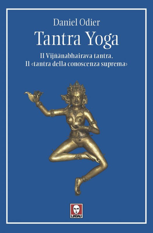 Tantra yoga. Il Vijñabhairava tantra. Il «tantra della conoscenza suprema»