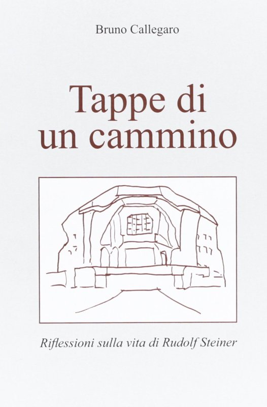 Tappe di un cammino. Riflessioni sulla vita di Rudolf Steiner