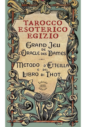 Tarocco esoterico egizio. Metodo di Etteilla e del Libro di Thot