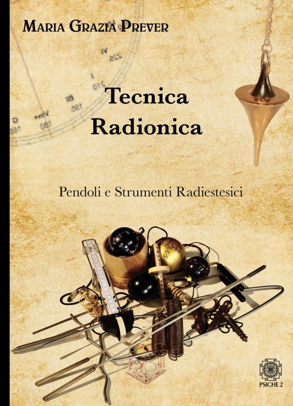 Tecnica radionica. Pendoli e strumenti radiestesici