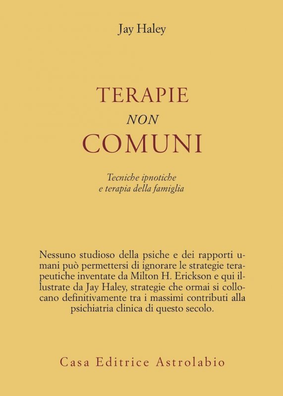 Terapie non comuni. Tecniche ipnotiche e terapia della famiglia