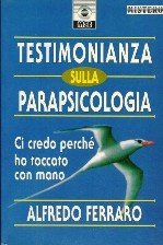 Testimonianza sulla parapsicologia. Ci credo perché ho toccato con mano