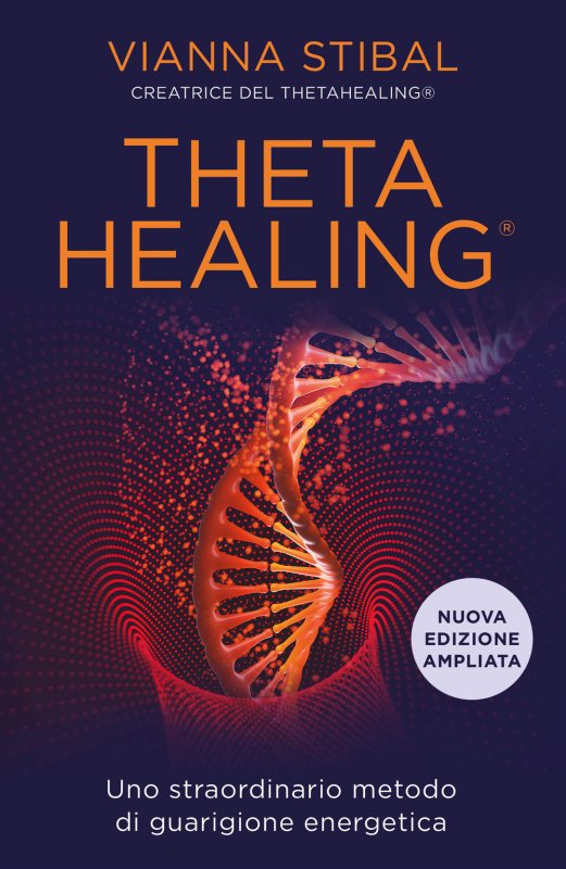 ThetaHealing. Uno straordinario metodo di guarigione energetica