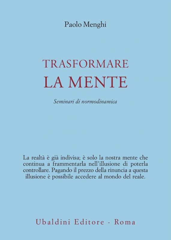 Trasformare la mente. Seminari di normodinamica