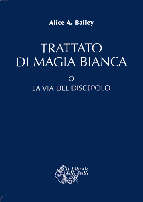 Trattato di magia bianca o la via del discepolo