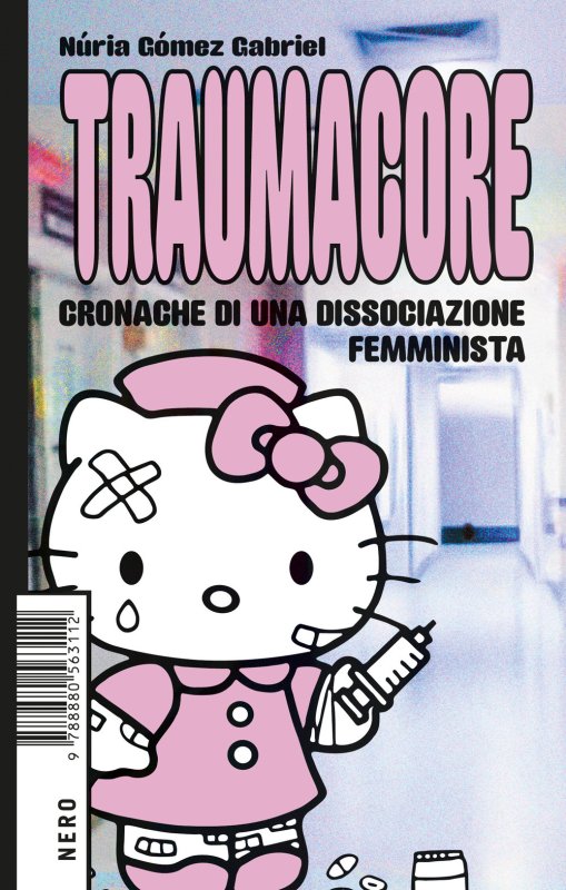 Traumacore. Cronache di una dissociazione femminista